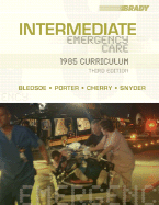 Intermediate Emergency Care: 1985 Curriculum - Bledsoe, Bryan E, and Porter, Robert S, and Cherry, Richard A