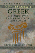 Intermediate New Testament Greek: A Linguistic and Exegetical Approach
