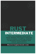 Intermediate Rust: Intermediate Rust for Backend Engineers