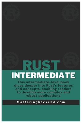 Intermediate Rust: Intermediate Rust for Backend Engineers - Eseme, Solomon