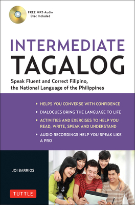 Intermediate Tagalog: Learn to Speak Fluent Tagalog (Filipino), the National Language of the Philippines (Online Media Downloads Included) - Barrios, Joi