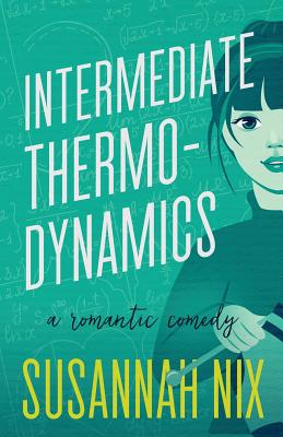 Intermediate Thermodynamics: A Romantic Comedy - Nix, Susannah