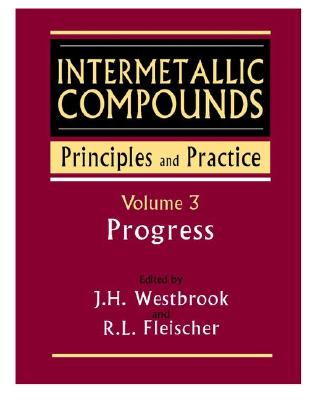 Intermetallic Compounds: Principles and Practice, Volume 3: Progress - Westbrook, J H (Editor), and Fleischer, R L (Editor)