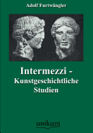 Intermezzi - Kunstgeschichtliche Studien