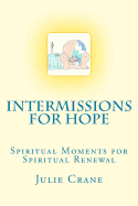 Intermissions for Hope: Spiritual Moments for Spiritual Renewal