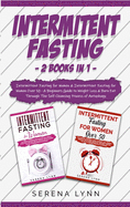 Intermittent Fasting: 2 Books in 1: Intermittent Fasting for Women & Intermittent Fasting for Women Over 50 - A Beginners Guide to Weight Loss & Burn Fat Through the Self-Cleansing Process of Autophagy