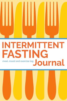 Intermittent Fasting Journal: 90 Day Fasting Times, Meal Log and Exercise Log to Track Progress - River Breeze Press