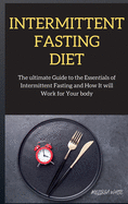 INTERMITTENT FASTING series: The Complete Intermittent Fasting with Practical Guidelines and wellness