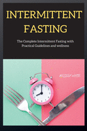 INTERMITTENT FASTING series: The Complete Intermittent Fasting with Practical Guidelines and wellness