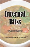 Internal Bliss-Gaps Cookbook (Recipes Designed for Those Following the Gut and Psychology Syndrome Diet)