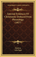 Internal Evidences of Christianity Deduced from Phrenology (1827)