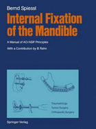 Internal Fixation of the Mandible: A Manual of Ao/Asif Principles - Spiessl, Bernd, and Rahn, Berton A, and Telger, Terry C (Translated by)