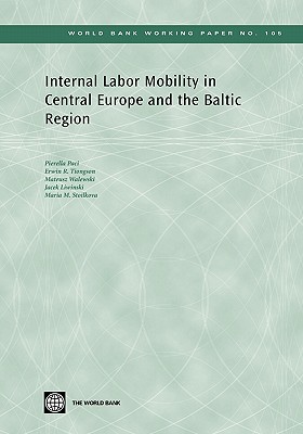 Internal Labor Mobility in Central Europe and the Baltic Region - Paci, Pierella, and Walewski, Mateusz, and Tiongson, Erwin R