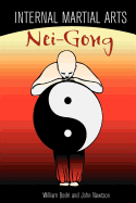 Internal Martial Arts Nei-Gong: Cultivating Your Inner Energy to Raise Your Martial Arts to the Next Level