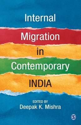 Internal Migration in Contemporary India by Deepak K Mishra (Editor ...