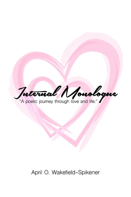 Internal Monologue - Wakefield-Spikener, April O