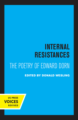Internal Resistances: The Poetry of Edward Dorn - Wesling, Donald (Editor)