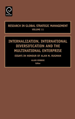 Internalization, International Diversification and the Multinational Enterprise: Essays in Honor of Alan M. Rugman - Verbeke, Alain (Editor)