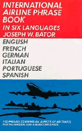 International Airline Phrase Book in Six Languages - Bator, Joseph