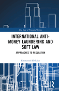 International Anti-Money Laundering and Soft Law: Approaches to Regulation
