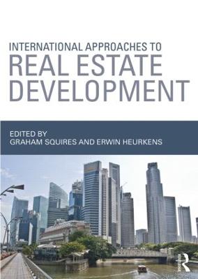 International Approaches to Real Estate Development - Squires, Graham (Editor), and Heurkens, Erwin (Editor)