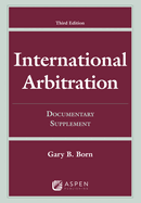International Arbitration: Third Edition Documentary Supplement