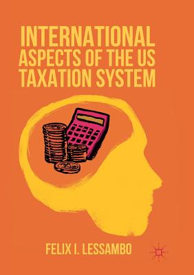 International Aspects of the Us Taxation System - Lessambo, Felix I