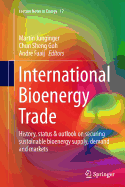 International Bioenergy Trade: History, Status & Outlook on Securing Sustainable Bioenergy Supply, Demand and Markets