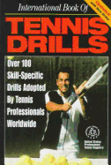 International Book of Tennis Drills: Over 100 Skill-Specific Drills Adopted by Tennis Professionals Worldwide