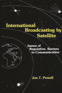 International Broadcasting by Satellite: Issues of Regulation, Barriers to Communication