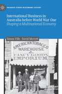 International Business in Australia before World War One: Shaping a Multinational Economy