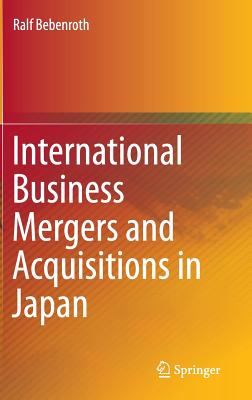 International Business Mergers and Acquisitions in Japan - Bebenroth, Ralf