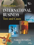 International Business: Text and Cases - Cherunilam, Francis