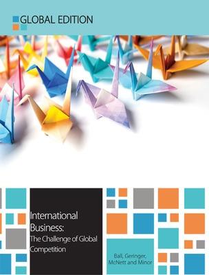 International Business: The Challenge of Global Competition, Global Edition - Ball, Donald, Jr., and Geringer, Michael, and Minor, Michael