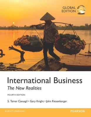 International Business: The New Realities, Global Edition - Cavusgil, S. Tamer, and Riesenberger, John, and Knight, Gary