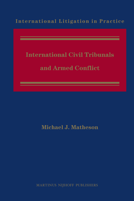 International Civil Tribunals and Armed Conflict - Matheson, Michael