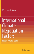 International Climate Negotiation Factors: Design, Process, Tactics