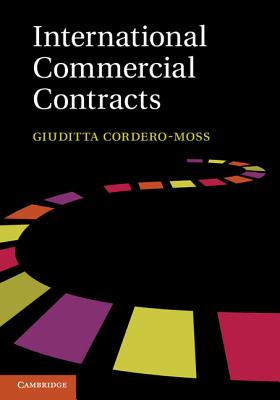 International Commercial Contracts: Applicable Sources and Enforceability - Cordero-Moss, Giuditta