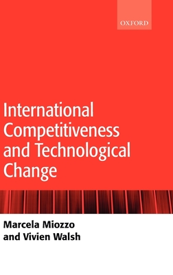 International Competitiveness and Technological Change - Miozzo, Marcela, and Walsh, Vivien