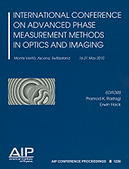 International Conference on Advanced Phase Measurement Methods in Optics and Imaging: Monte Verita, Ascona, Switzerland, 16-21 May 2010