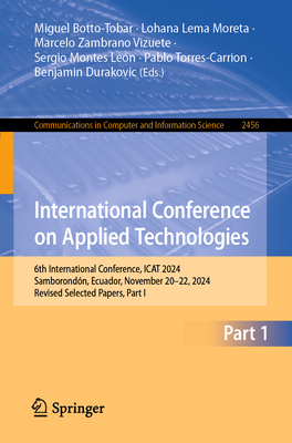 International Conference on Applied Technologies: 6th International Conference, ICAT 2024, Samborondn, Ecuador, November 20-22, 2024, Revised Selected Papers, Part I - Botto-Tobar, Miguel (Editor), and Lema Moreta, Lohana (Editor), and Zambrano Vizuete, Marcelo (Editor)