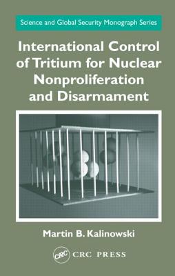 International Control of Tritium for Nuclear Nonproliferation and Disarmament - Kalinowski, Martin B