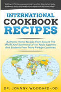 International Cookbook Recipes: International CAuthentic Home Recipes From Around The World And Testimonies From Radio Listeners And Students From Many Foreign Countries.