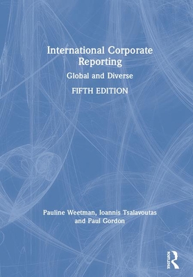 International Corporate Reporting: Global and Diverse - Weetman, Pauline, and Tsalavoutas, Ioannis, and Gordon, Paul