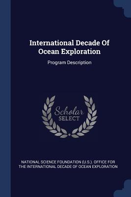 International Decade Of Ocean Exploration: Program Description - National Science Foundation (U S ) Offi (Creator)