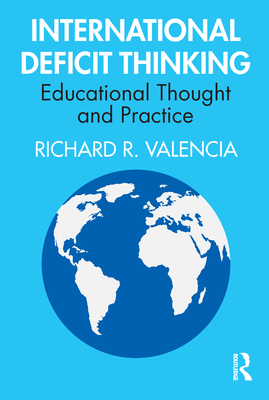 International Deficit Thinking: Educational Thought and Practice - Valencia, Richard R.