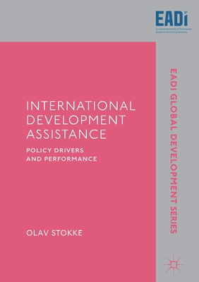International Development Assistance: Policy Drivers and Performance - Stokke, Olav