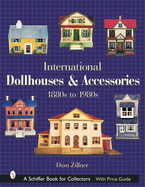 International Dollhouses and Accessories: 1880s to 1980s