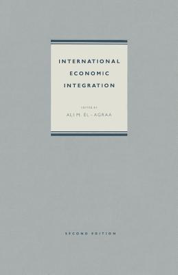 International Economic Integration - El-Agraa, A M (Editor)