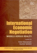 International Economic Negotiation: Models Versus Reality